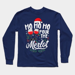 Ho Ho Ho Pour The Merlot Long Sleeve T-Shirt